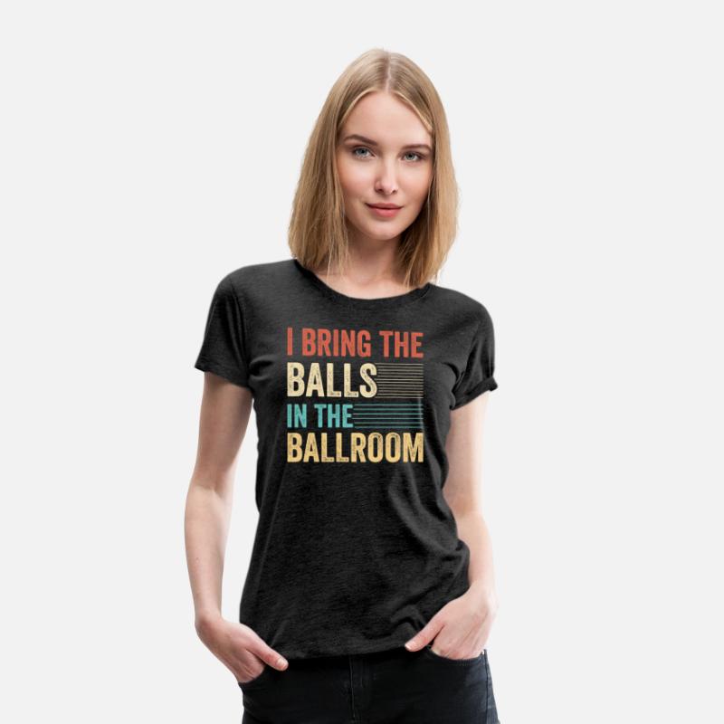 I Bring The Balls To The Ballroom Funny Duet
