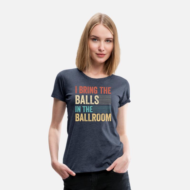 I Bring The Balls To The Ballroom Funny Duet