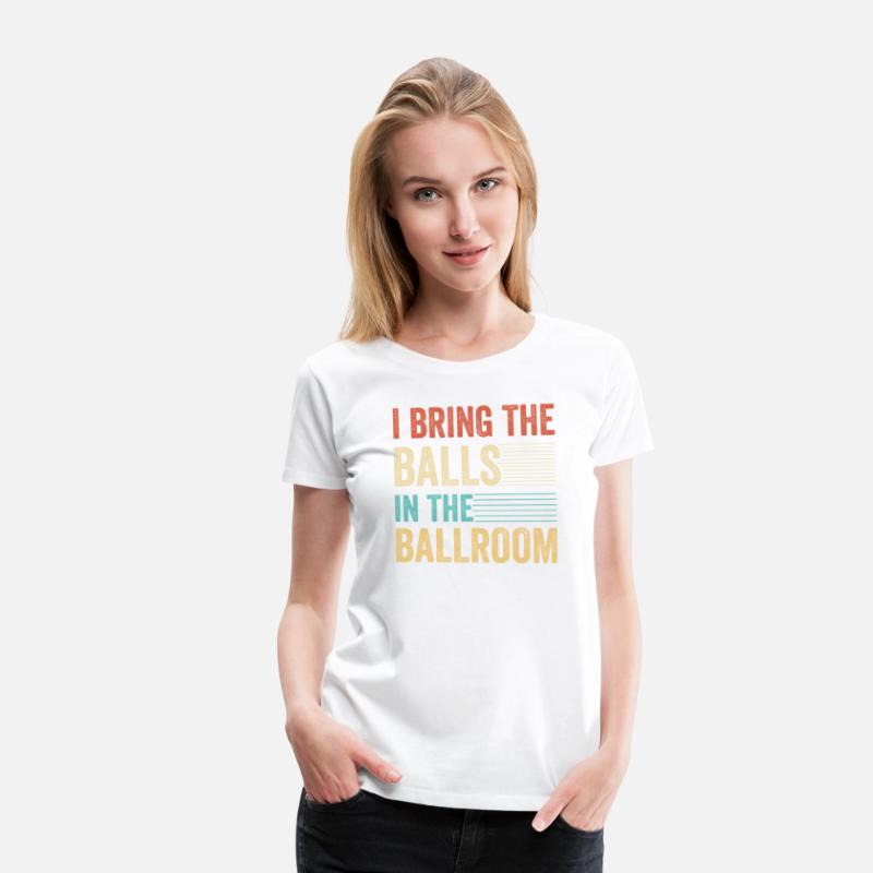 I Bring The Balls To The Ballroom Funny Duet