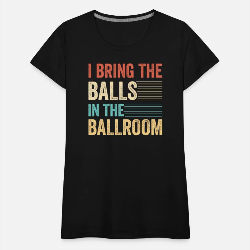 I Bring The Balls To The Ballroom Funny Duet