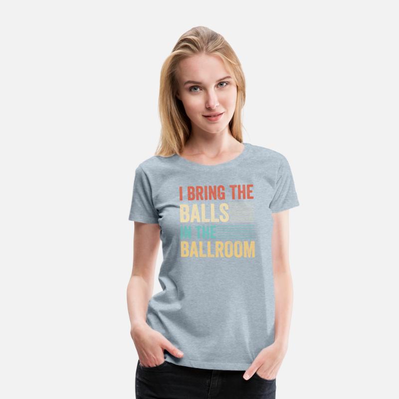 I Bring The Balls To The Ballroom Funny Duet