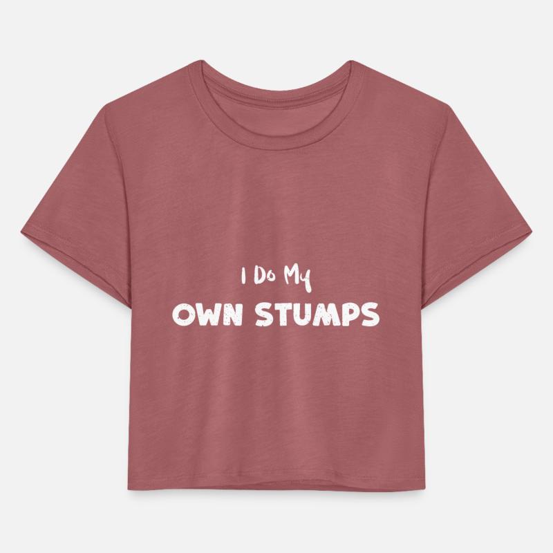I Do My Own Stumps - Lumberjack