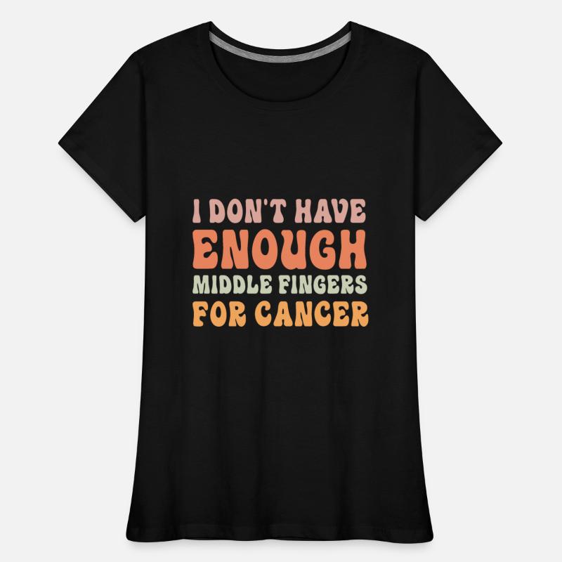 I Don't Have Enough Middle Fingers For Cancer