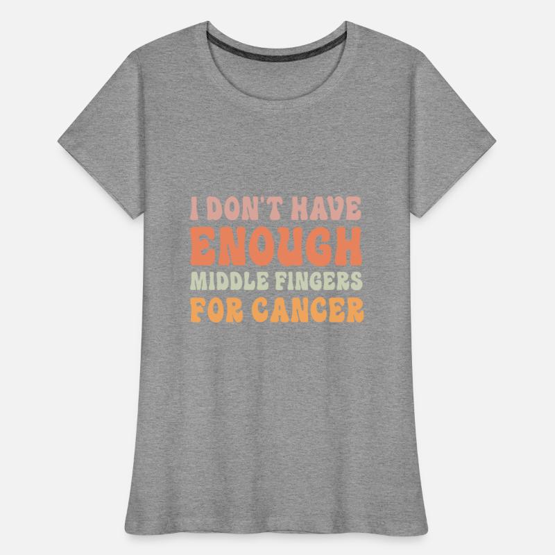 I Don't Have Enough Middle Fingers For Cancer