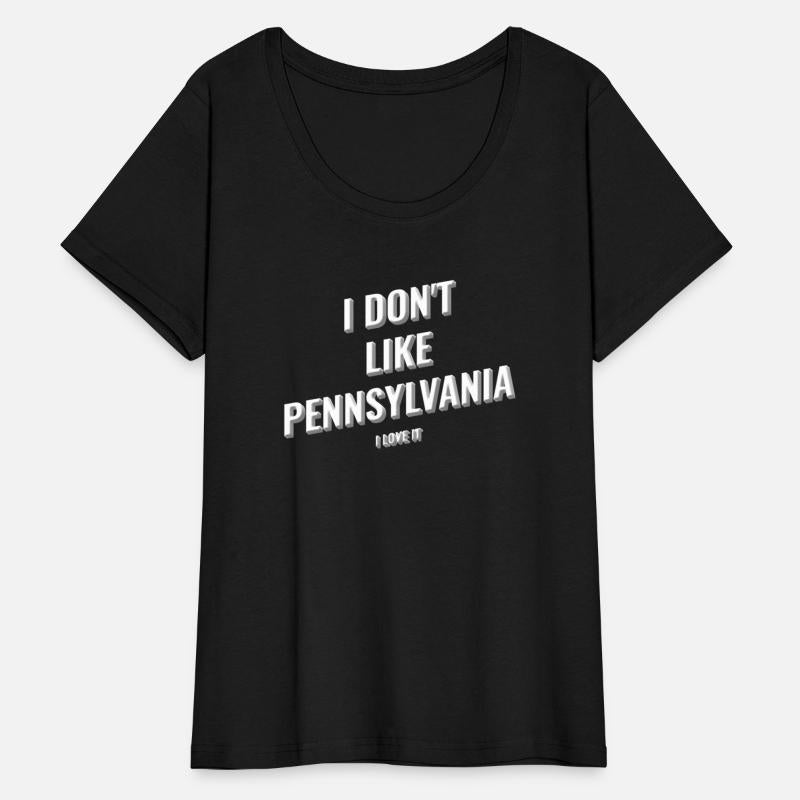 I Donâ€™T Like Pennsylvania I Love Pennsylvania