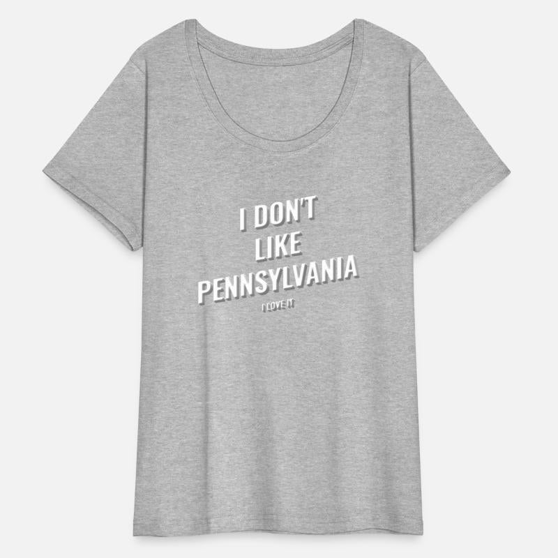 I Donâ€™T Like Pennsylvania I Love Pennsylvania