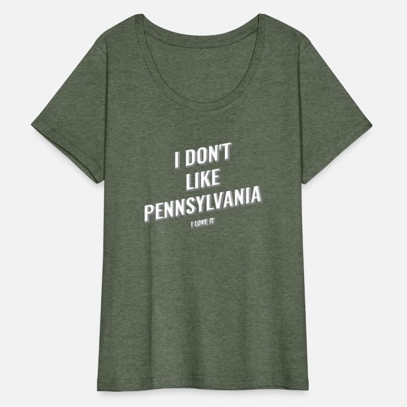 I Donâ€™T Like Pennsylvania I Love Pennsylvania