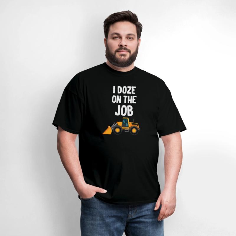 I Doze On The Job Bulldozer Operator Machinist