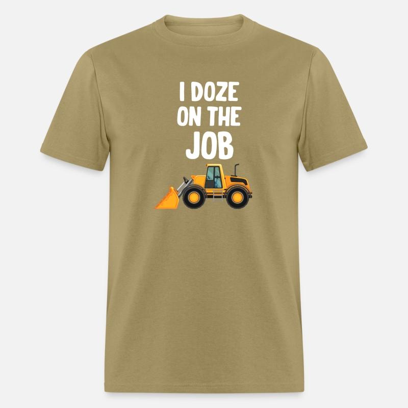 I Doze On The Job Bulldozer Operator Machinist