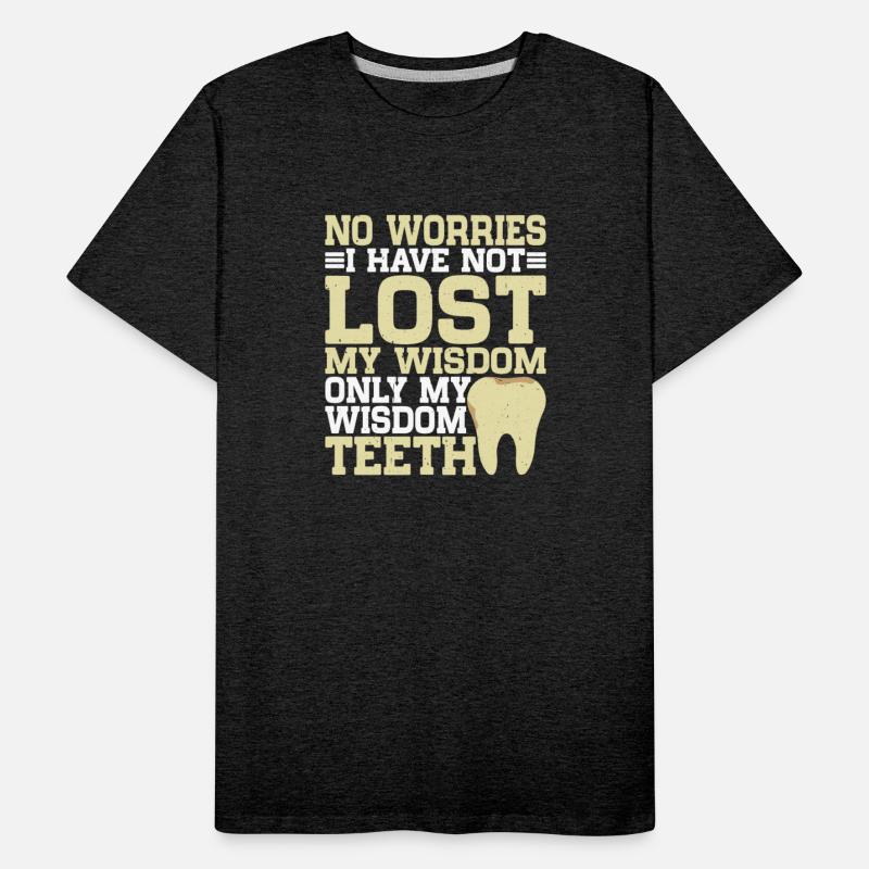 I Have Not Lost My Wisdom Only My Wisdom Teeth