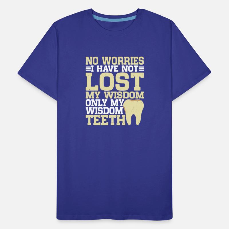 I Have Not Lost My Wisdom Only My Wisdom Teeth