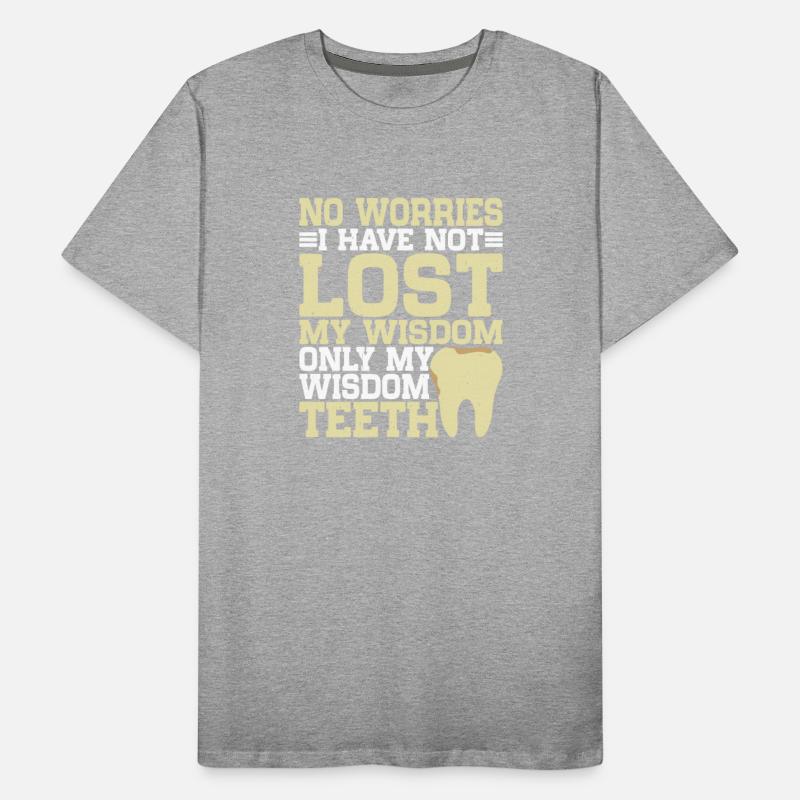 I Have Not Lost My Wisdom Only My Wisdom Teeth