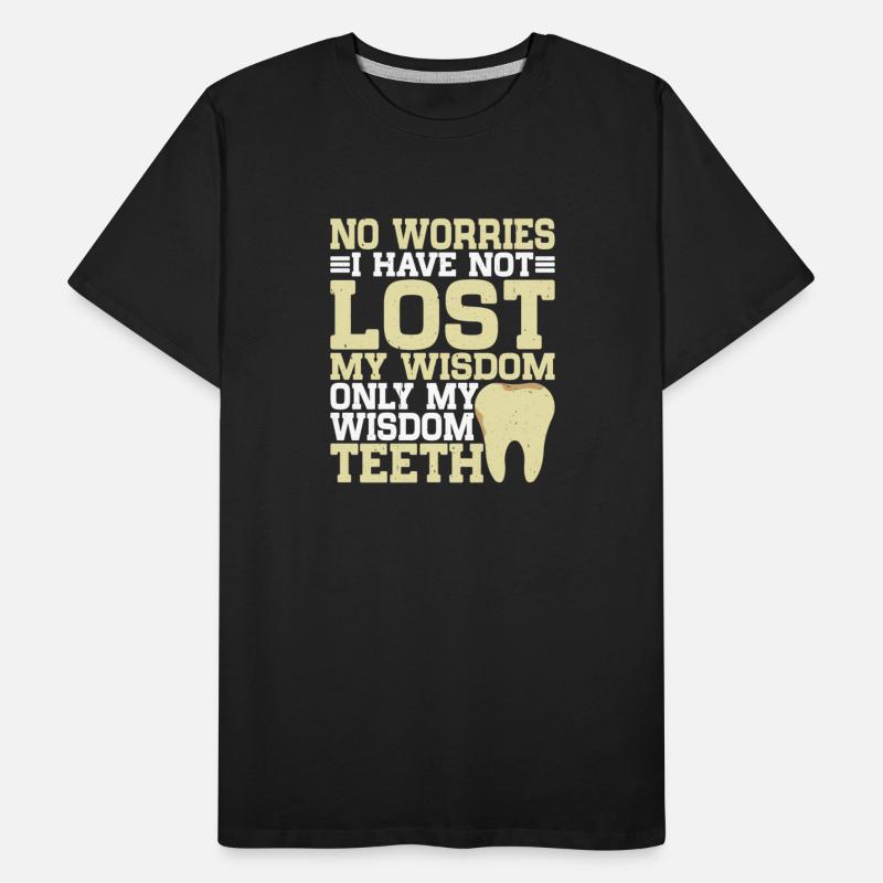I Have Not Lost My Wisdom Only My Wisdom Teeth