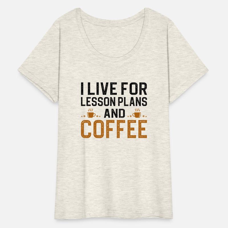 I Live For Lesson Plans And Coffee
