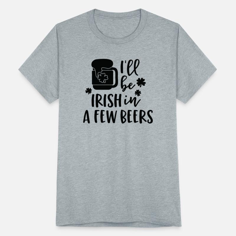 I ll Be Irish In A Few Beers Clover