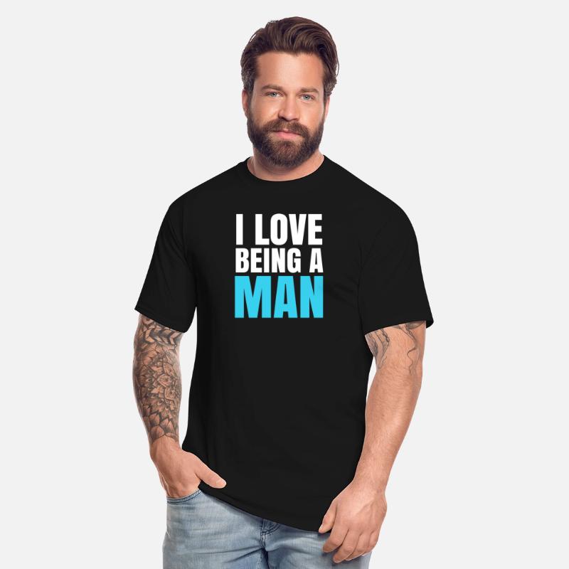 I Love Being A Man - Masculinity Quotes