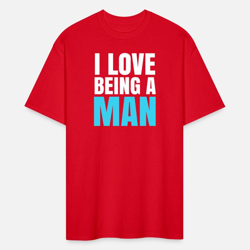 I Love Being A Man - Masculinity Quotes