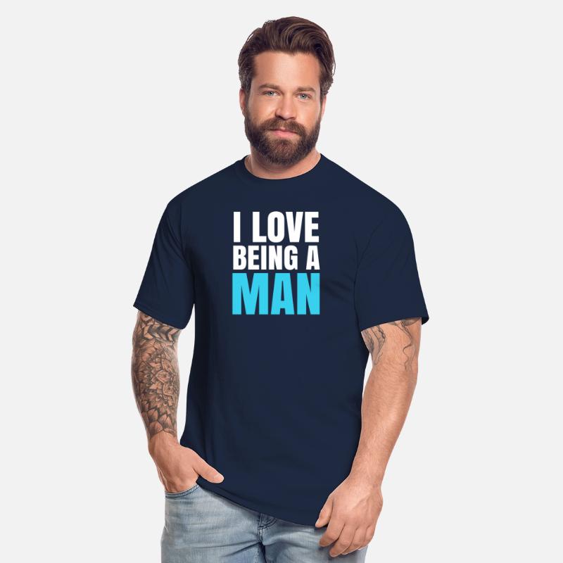 I Love Being A Man - Masculinity Quotes
