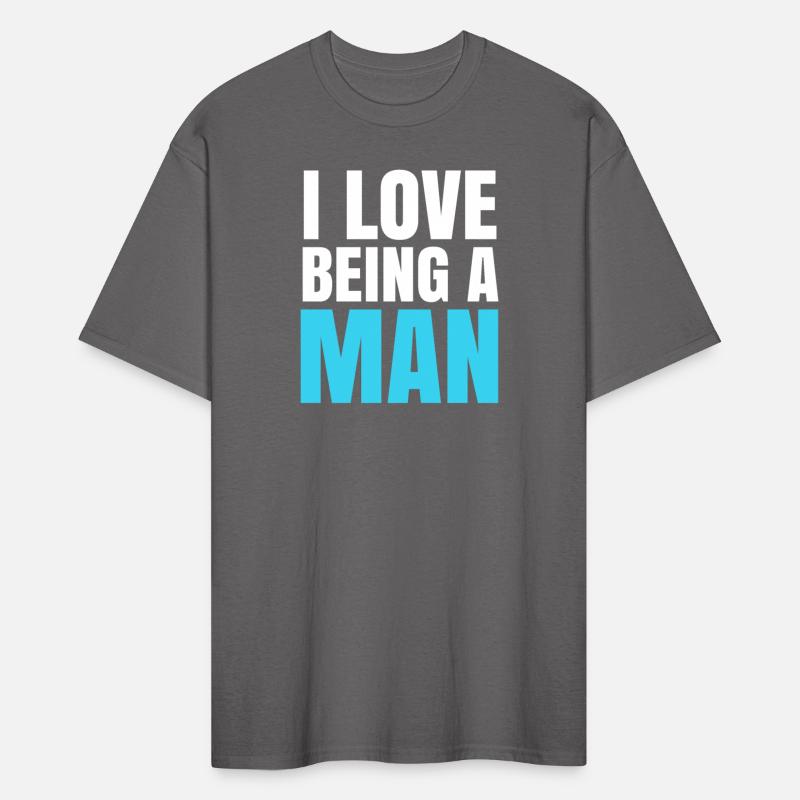 I Love Being A Man - Masculinity Quotes