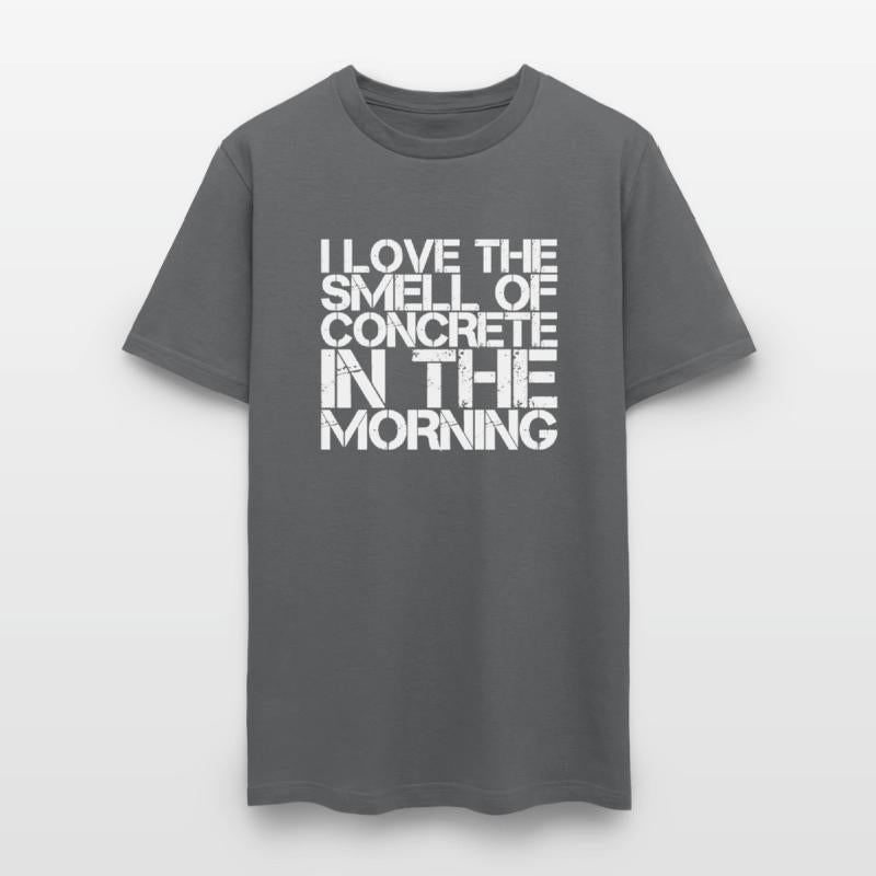 I Love The Smell Of Concrete In The Morning