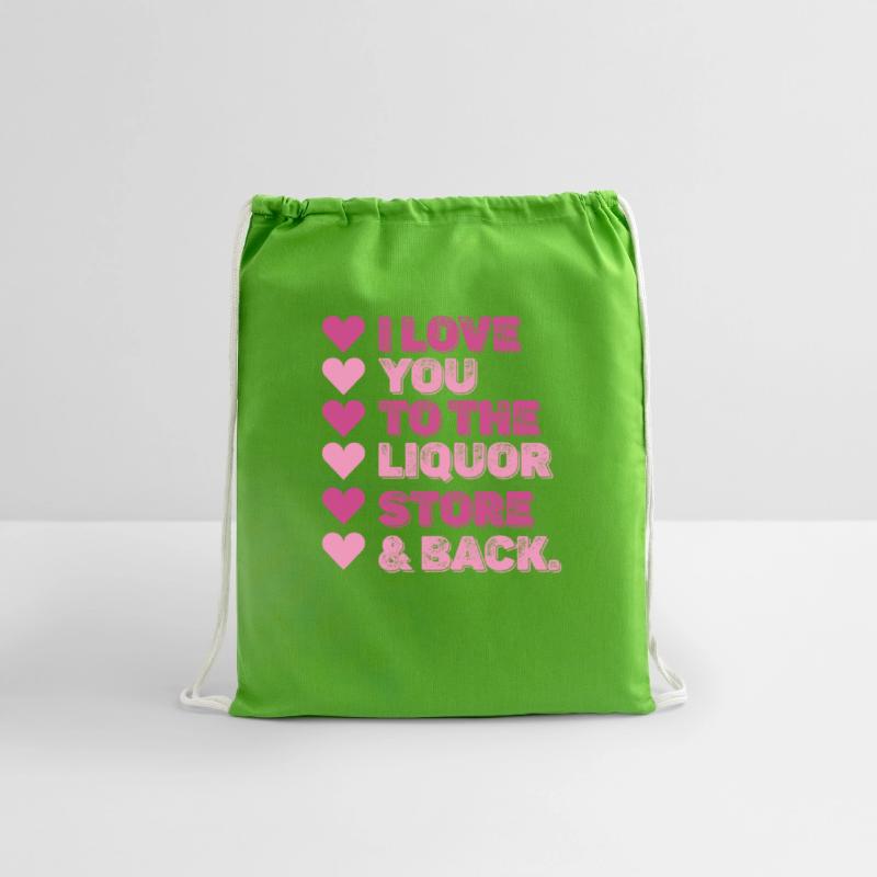 I Love You To The Liquor Store & Back