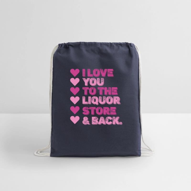 I Love You To The Liquor Store & Back