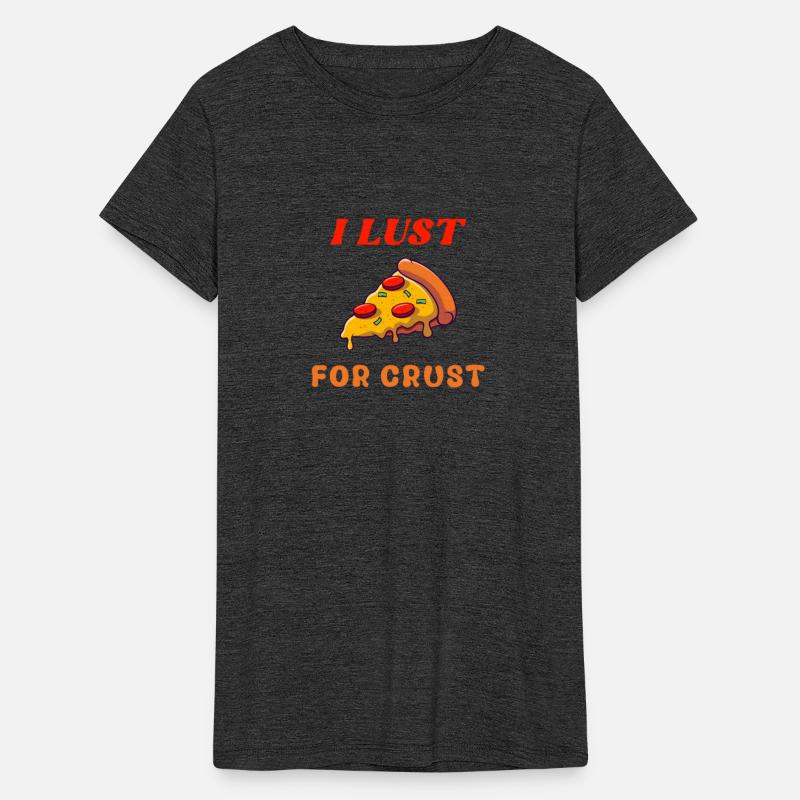 I lust for crust