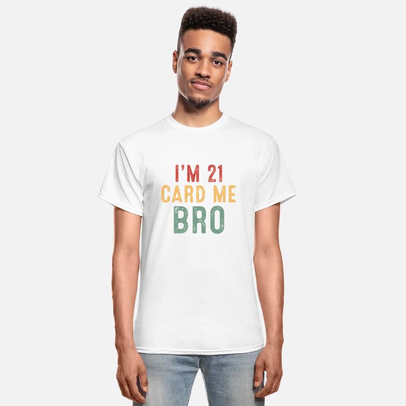 I m 21 Card Me Bro