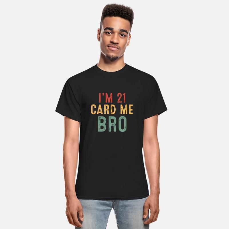 I m 21 Card Me Bro