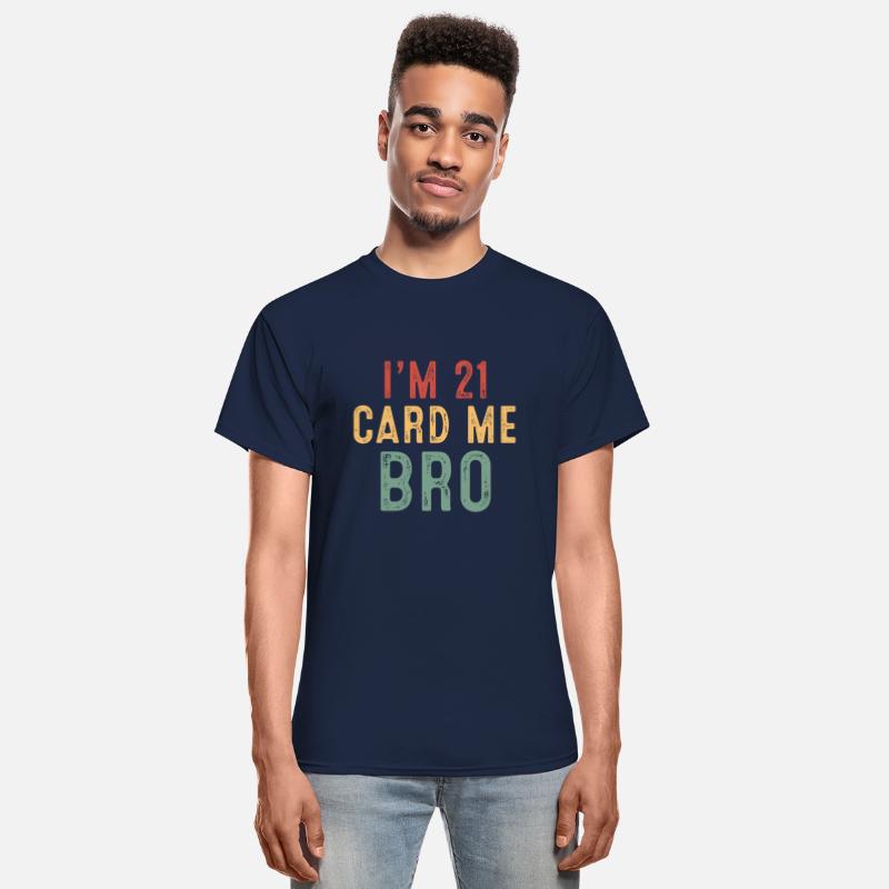 I m 21 Card Me Bro