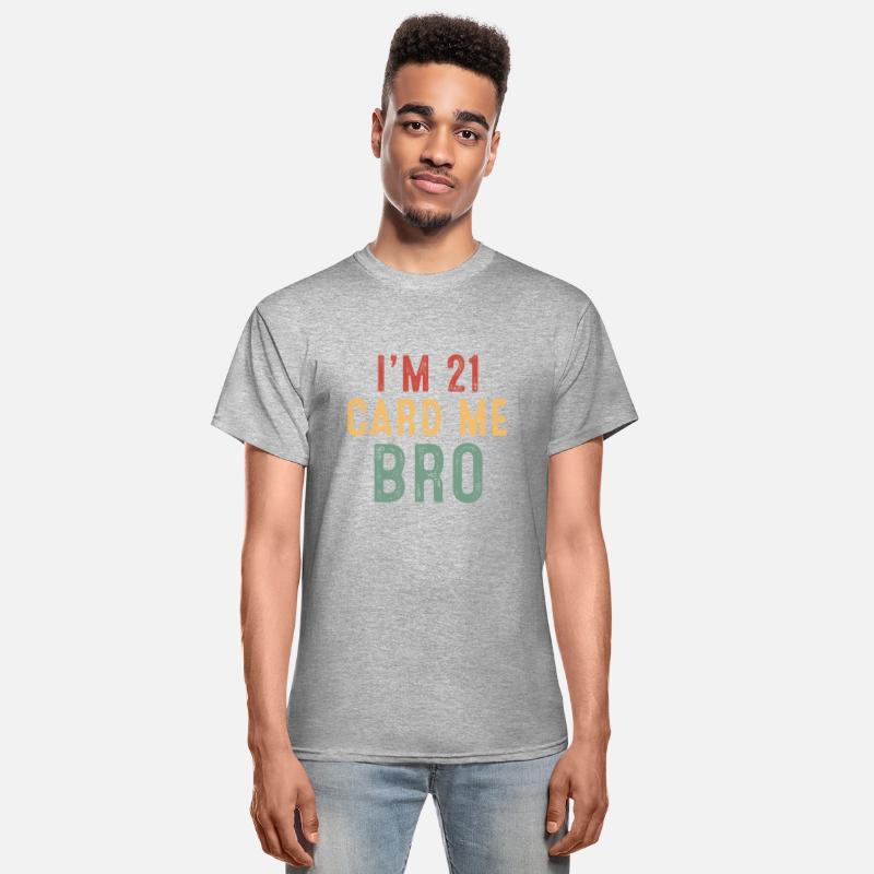I m 21 Card Me Bro