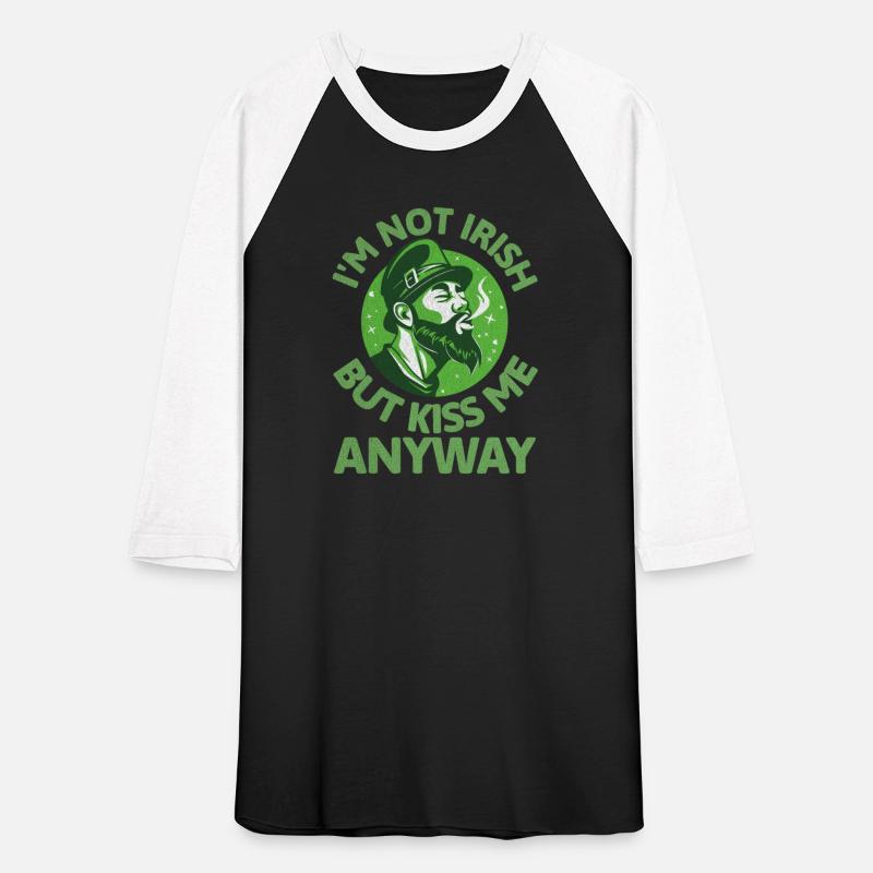 I m Not Irish But Kiss Me Anyway