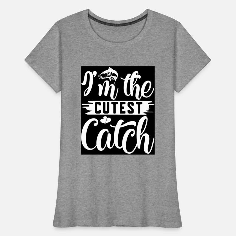 I m the cutest catch