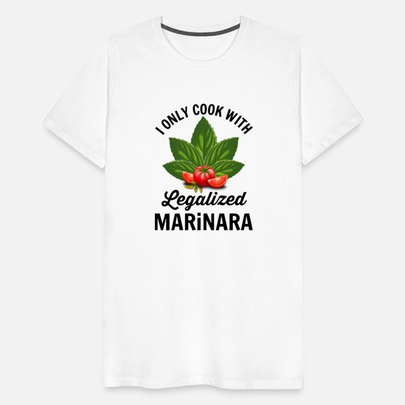 I Only Cook With Legalized Marinara Italian Food H