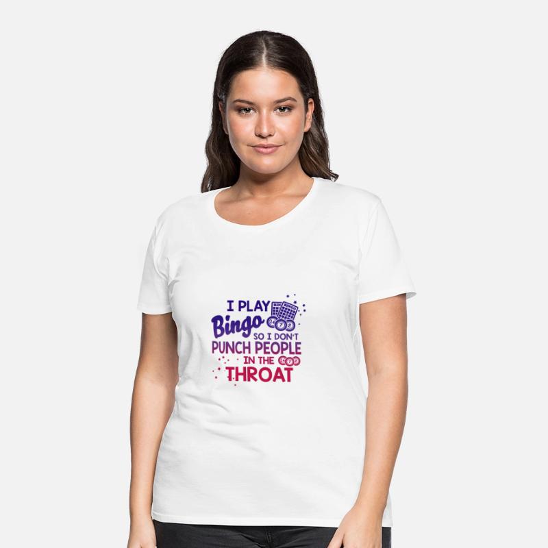 I Play Bingo So I Don't Punch People In The Throat