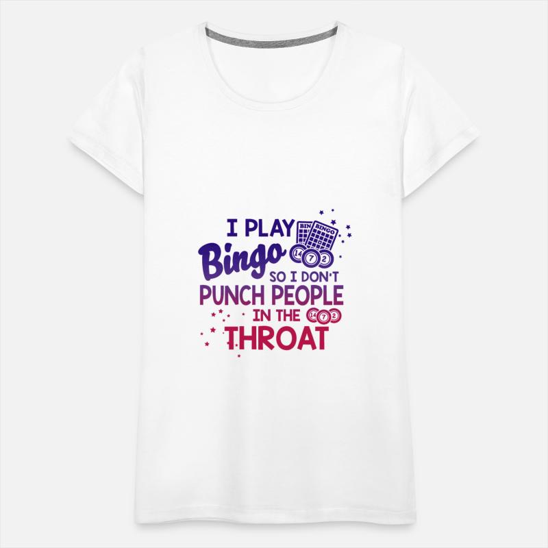 I Play Bingo So I Don't Punch People In The Throat