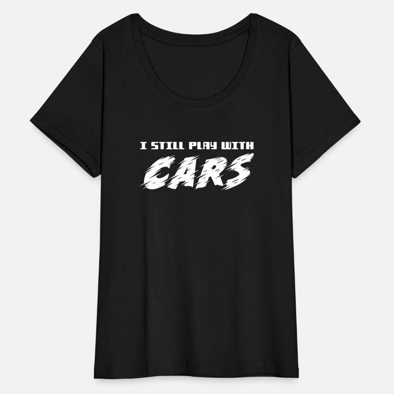 I Still Play With Cars Funny Car Lovers