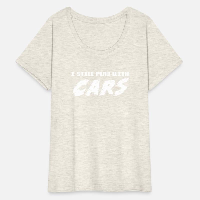 I Still Play With Cars Funny Car Lovers