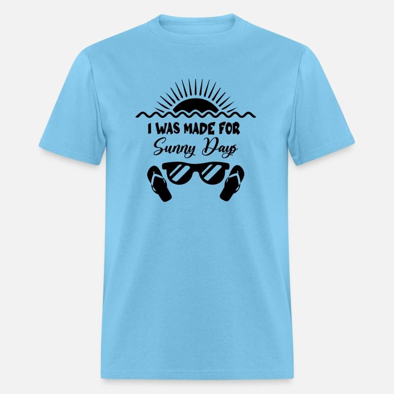 I Was Made for Sunny Days Summer T Shirt