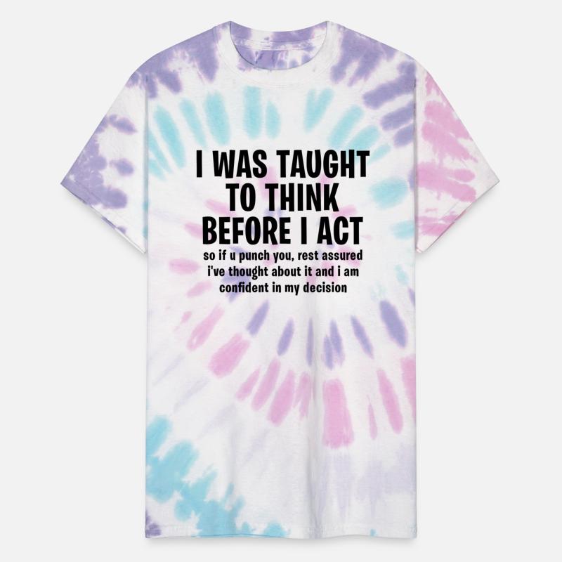 I was taught to think before I act