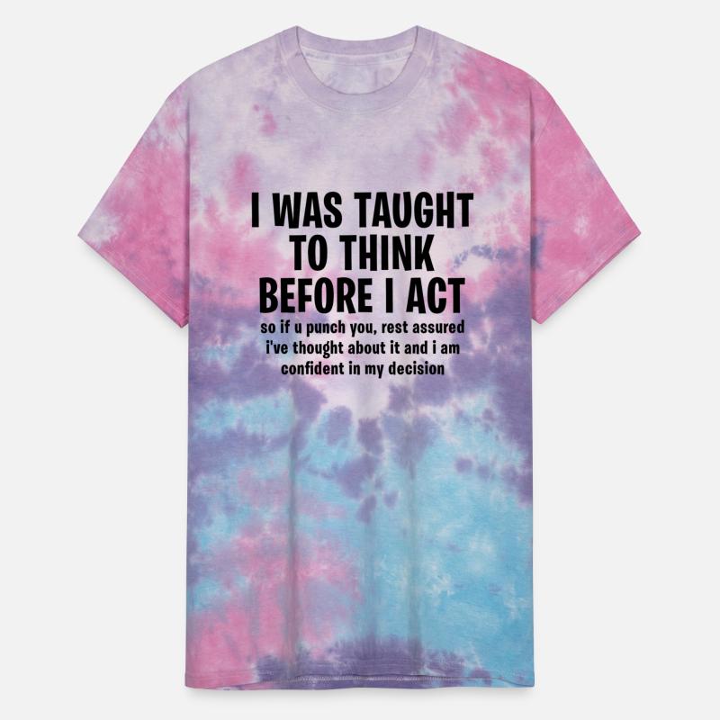 I was taught to think before I act