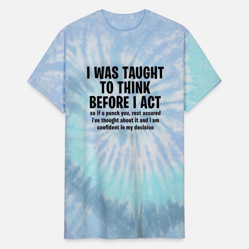 I was taught to think before I act