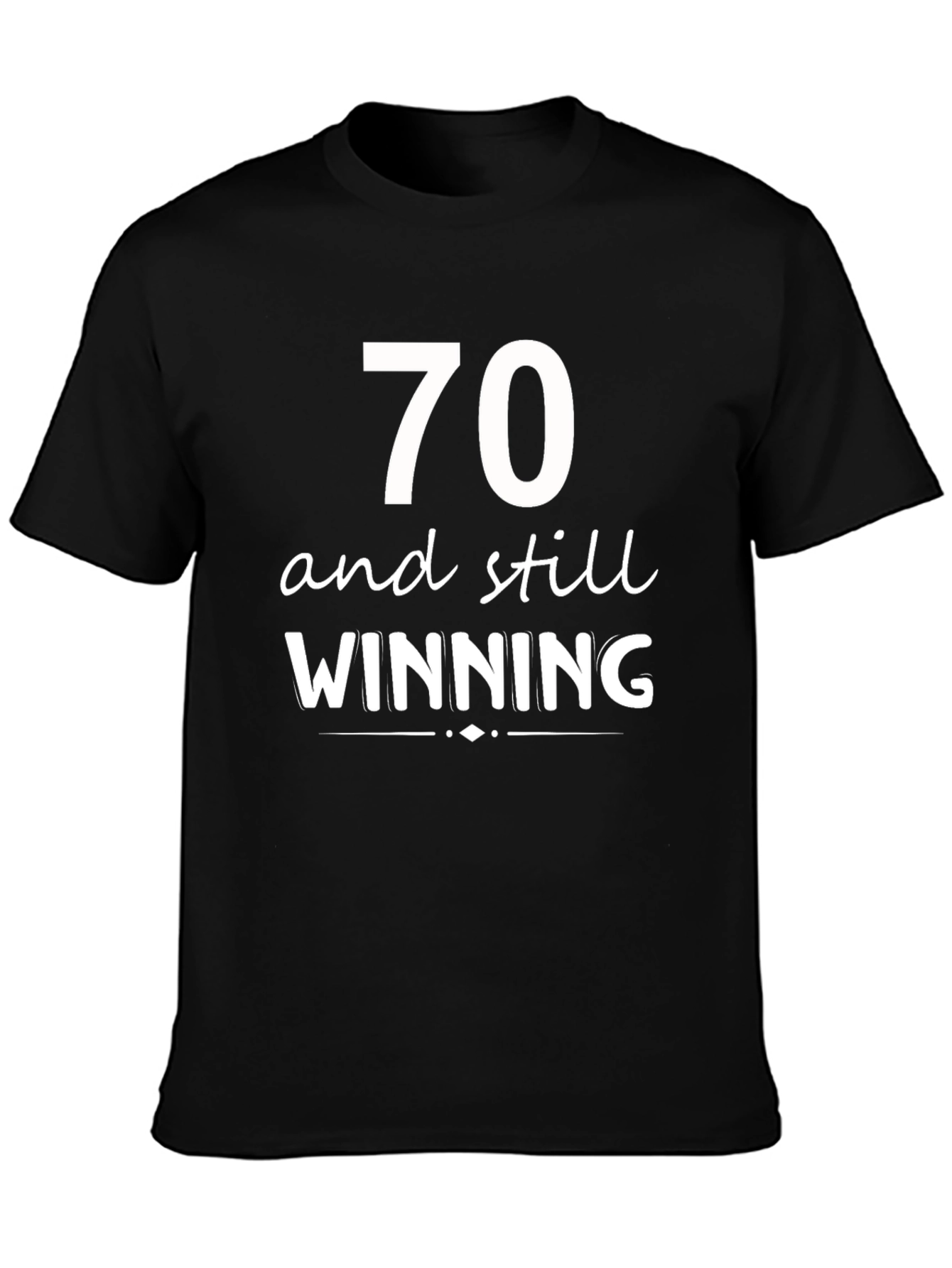70 and Still Winning T-Shirt
