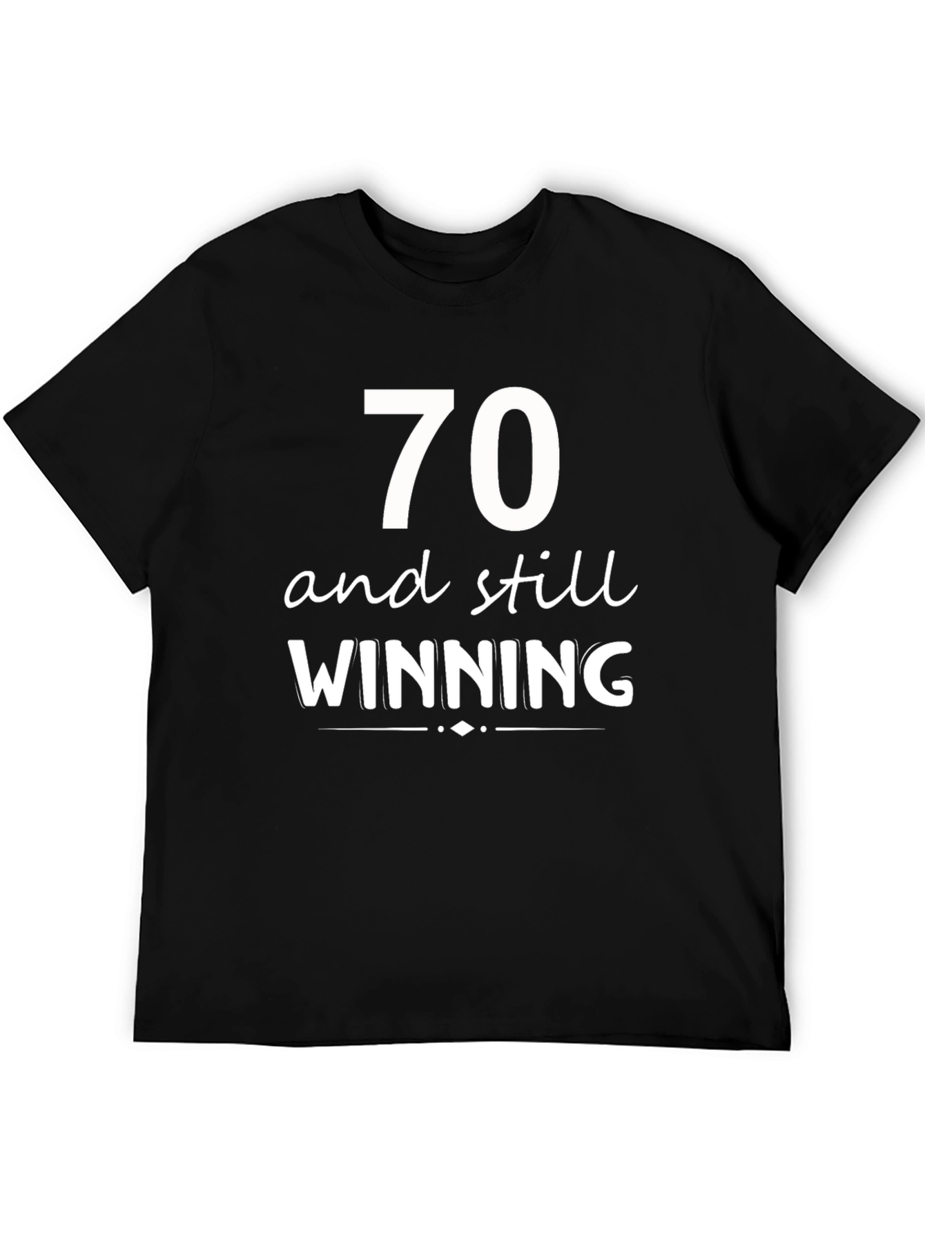 70 and Still Winning T-Shirt