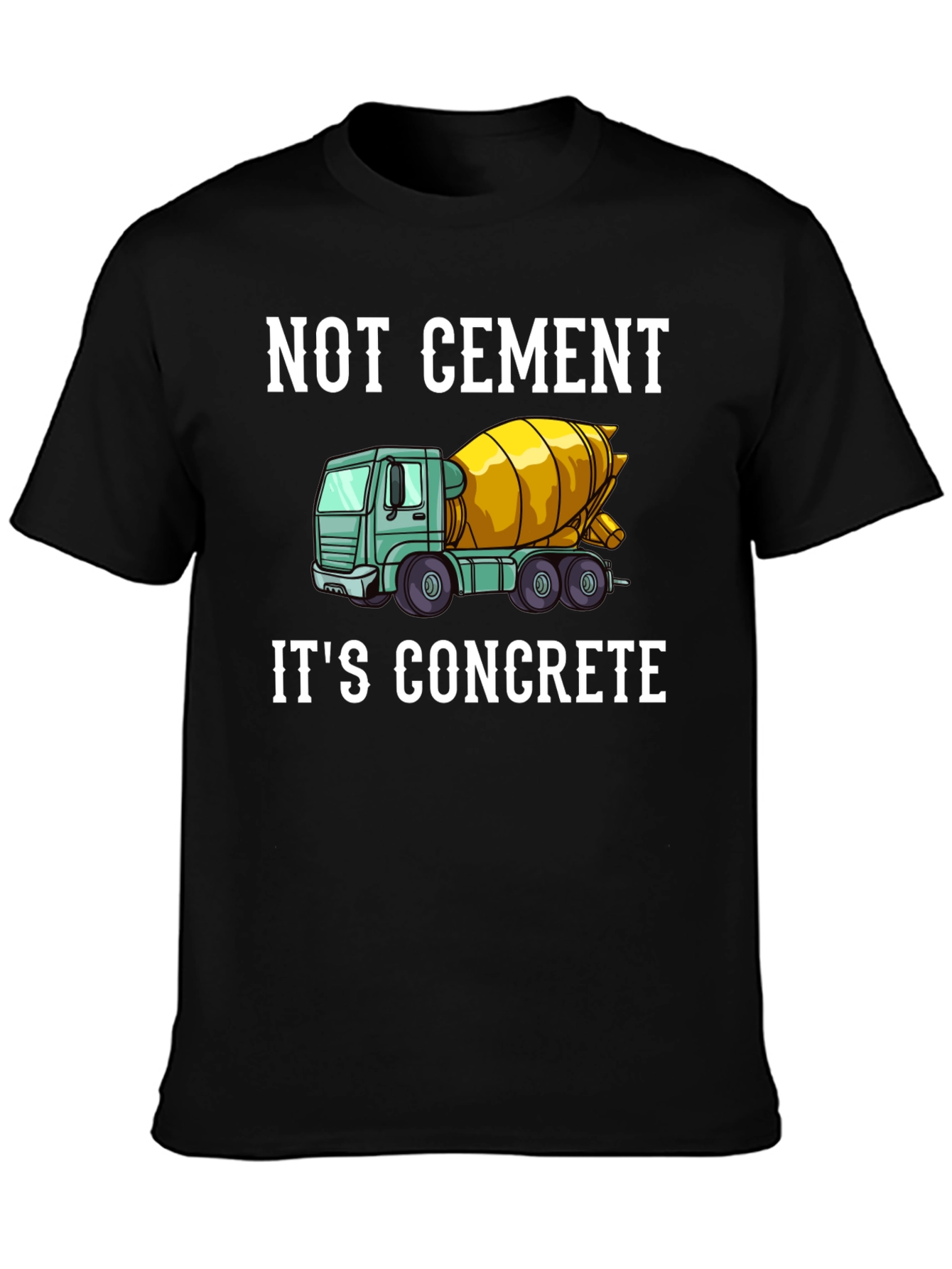 Not Cement Its Concrete T-Shirt