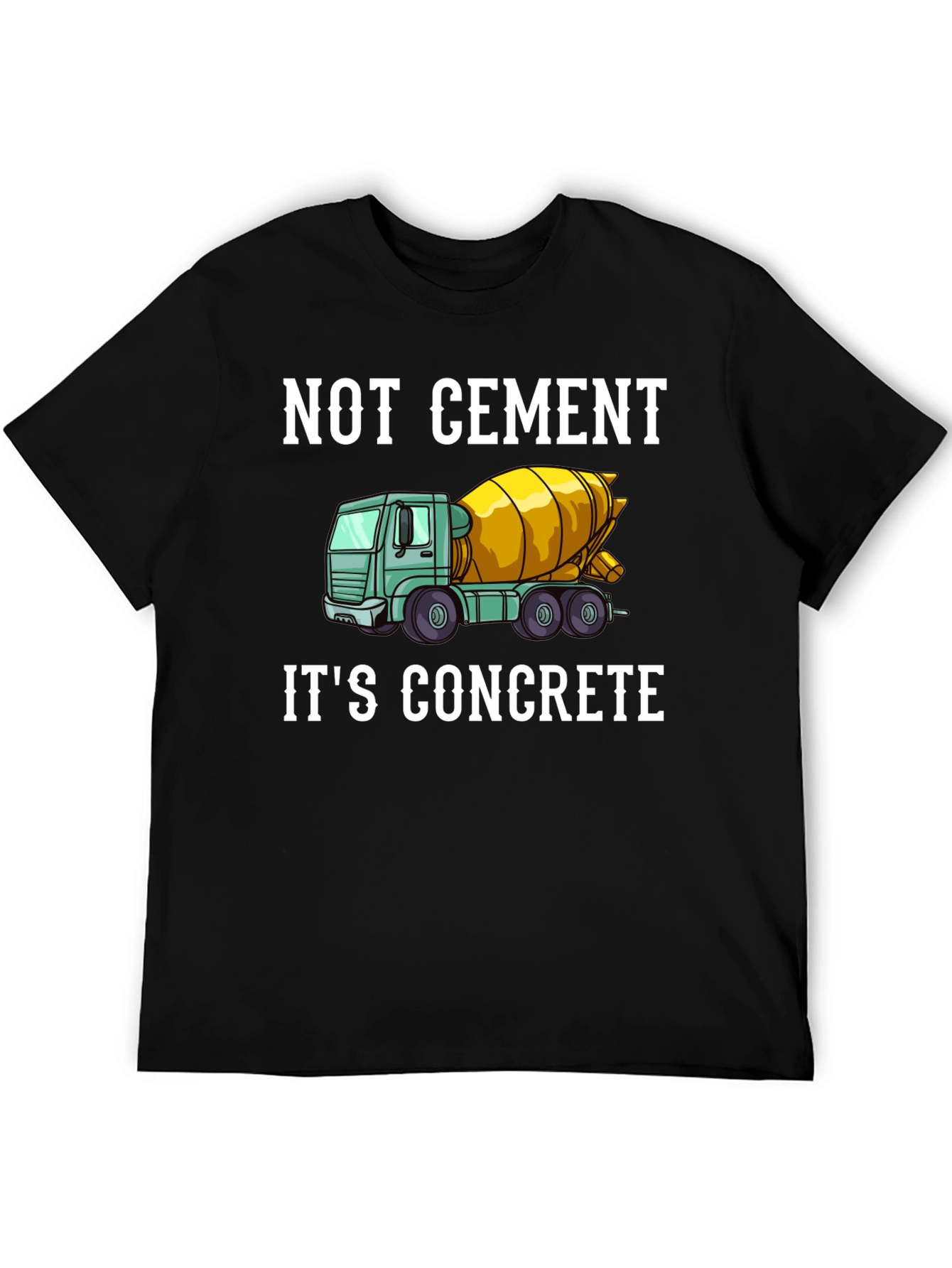Not Cement Its Concrete T-Shirt