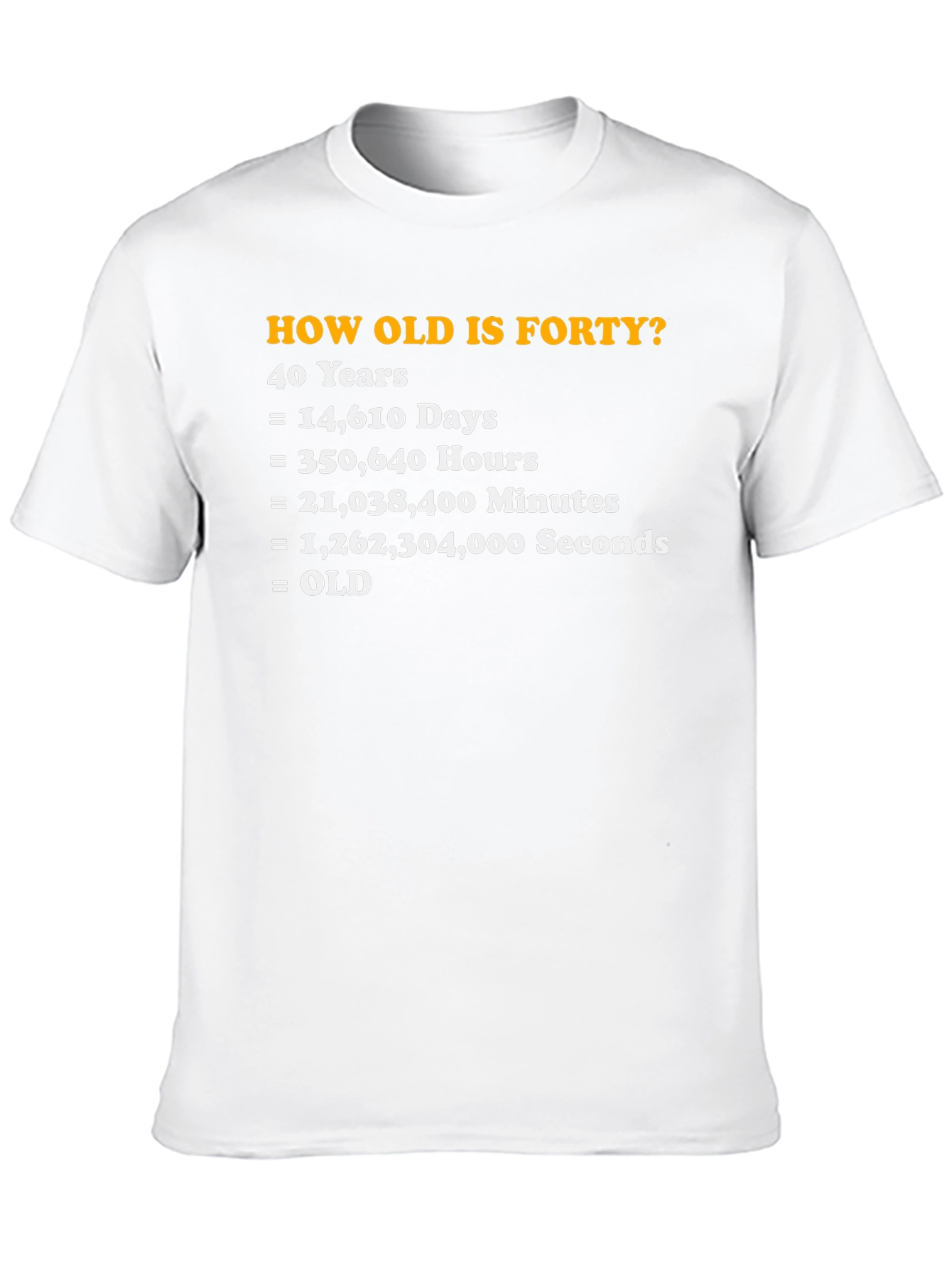 Funny 40th Birthday Forty Years Old T-Shirt