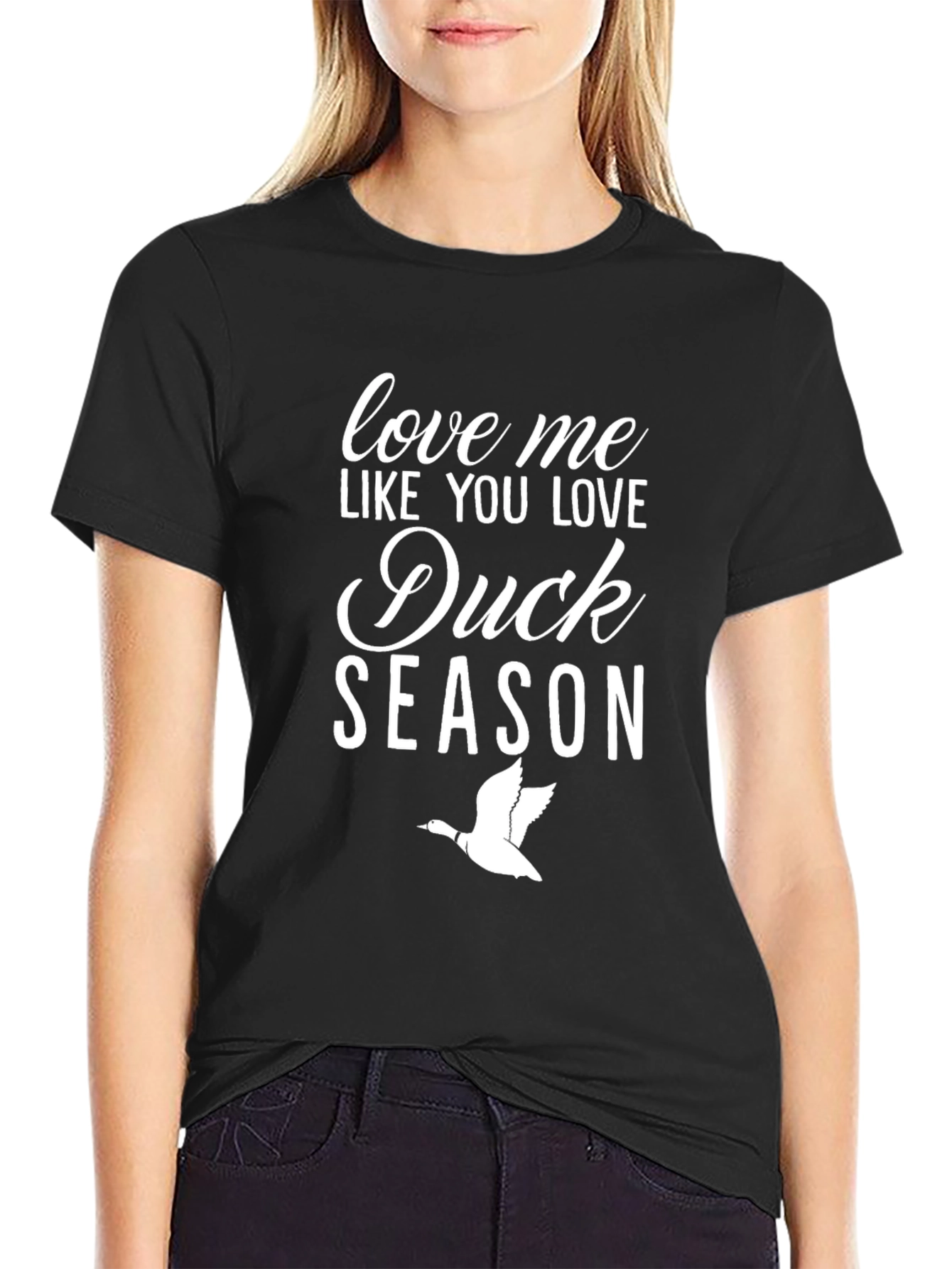 Duck Season T-Shirt: Love Me Like You Love Hunting!