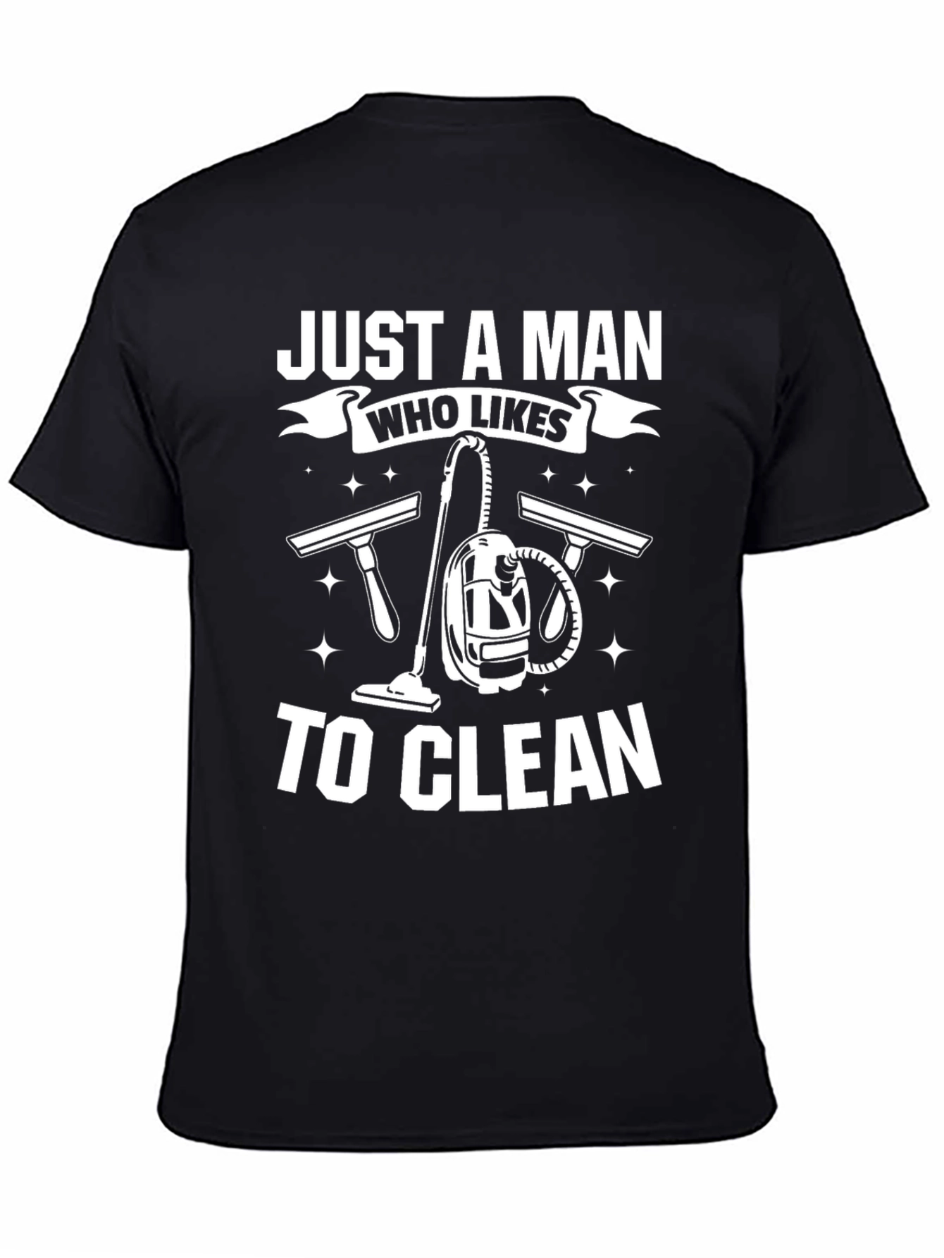 Just a Man Who Likes to Clean T-Shirt