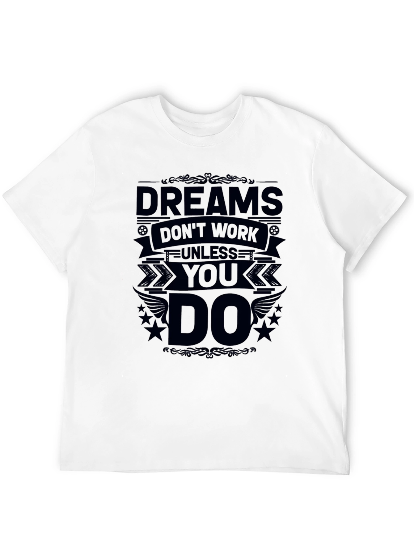 Dreams Dont Work Unless You Do Black T-Shirt